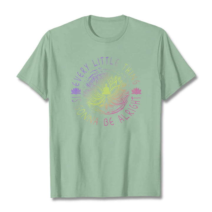 Buddha Stones Every Little Thing Is Gonna Be Alright Tee T-shirt