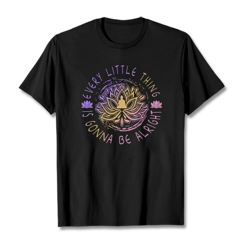 Buddha Stones Every Little Thing Is Gonna Be Alright Tee T-shirt