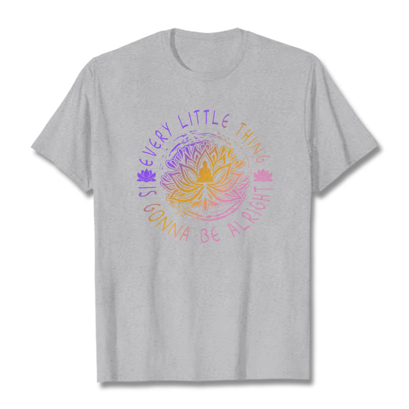 Buddha Stones Every Little Thing Is Gonna Be Alright Tee T-shirt