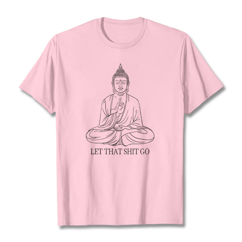 Buddha Stones Let That Shit Go Tee T-shirt