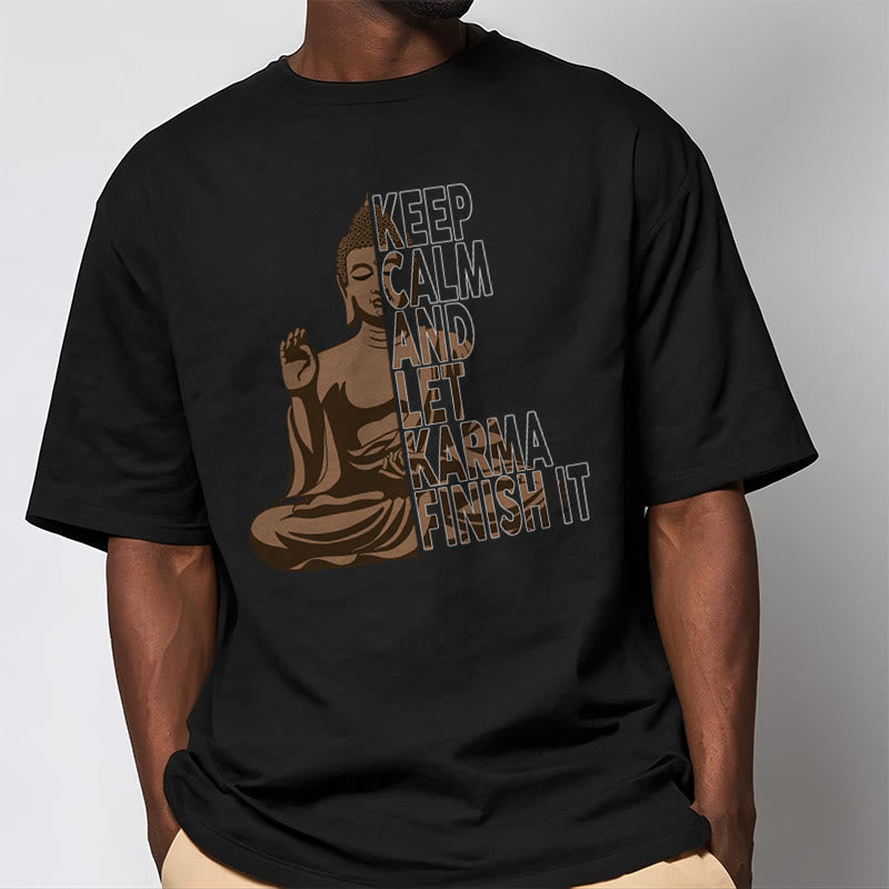 Buddha Stones KEEP CALM AND LET KARMA FINISH IT Tee T-shirt