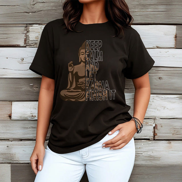 Buddha Stones KEEP CALM AND LET KARMA FINISH IT Tee T-shirt