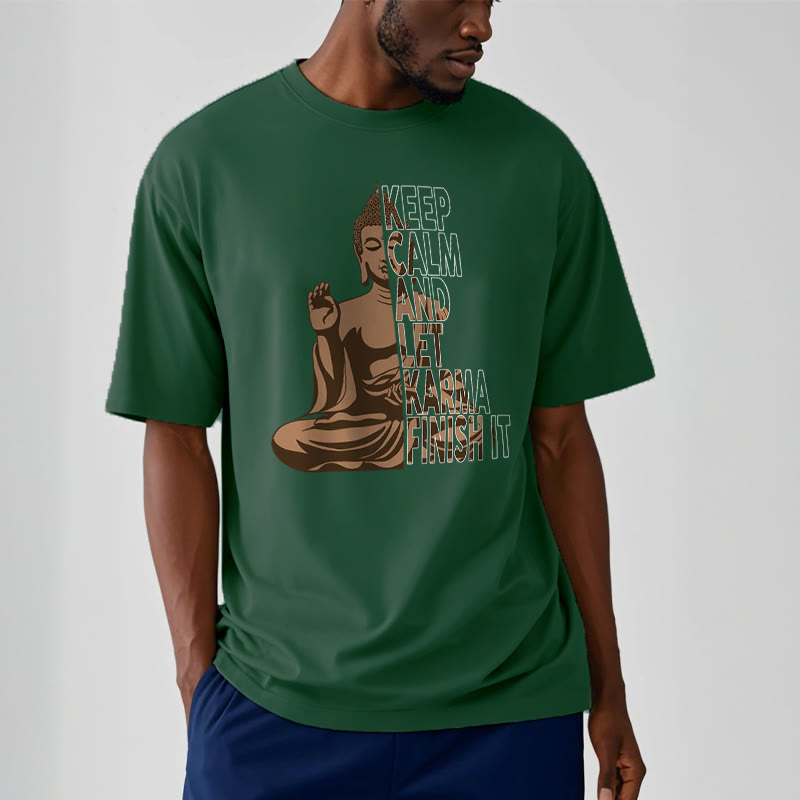 Buddha Stones KEEP CALM AND LET KARMA FINISH IT Tee T-shirt