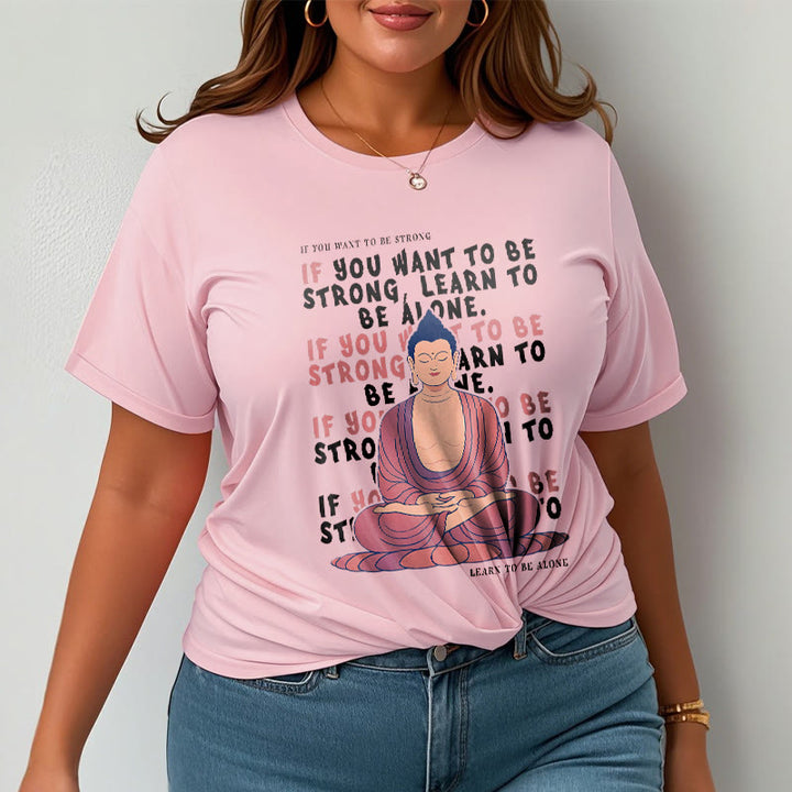 Buddha Stones If You Want To Be Strong Tee T-shirt