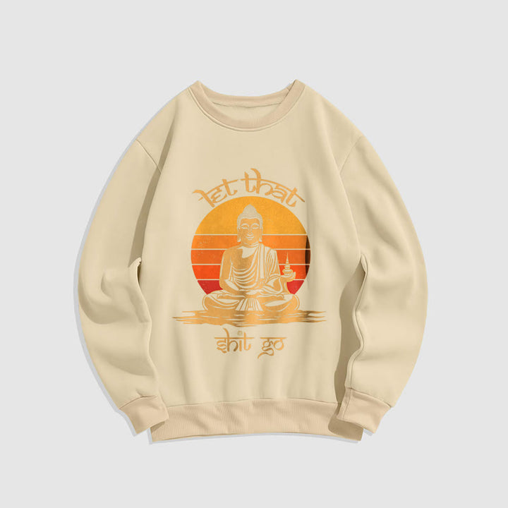 Buddha Stones Let That Shit Go Fleece Lined Polyester Sweatshirt