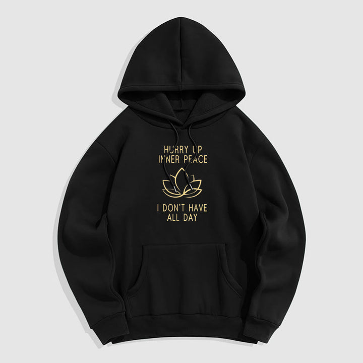 Buddha Stones Hurry Up Inner Peace I Don't Have All Day Lotus Polyester Fleece Lined Hoodie