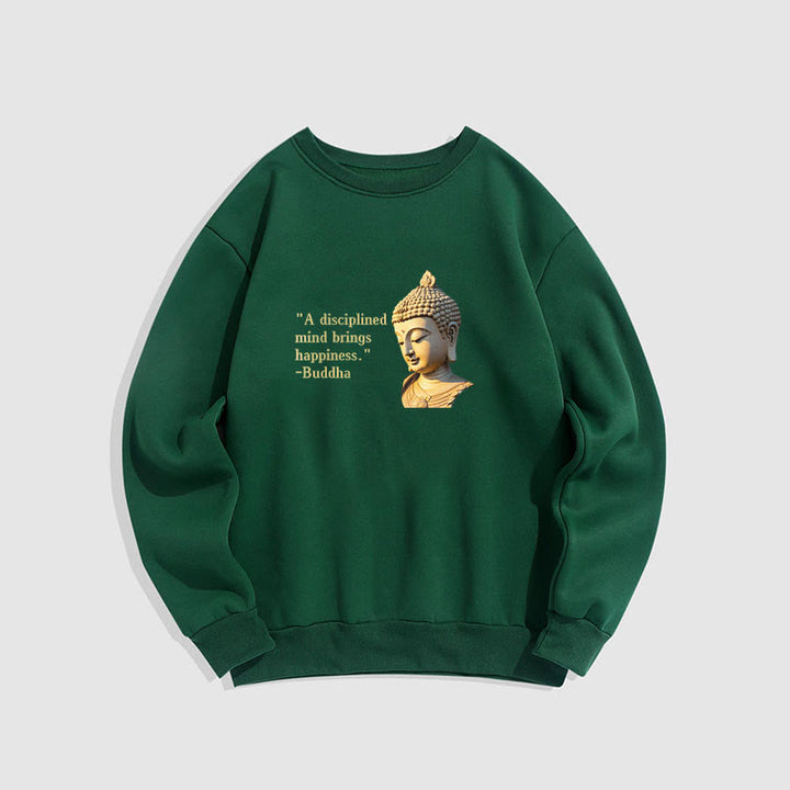 Buddha Stones A Disciplined Mind Brings Happiness Buddha Fleece Lined Polyester Sweatshirt