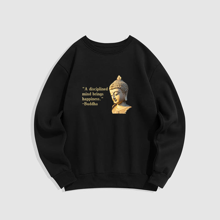 Buddha Stones A Disciplined Mind Brings Happiness Buddha Fleece Lined Polyester Sweatshirt