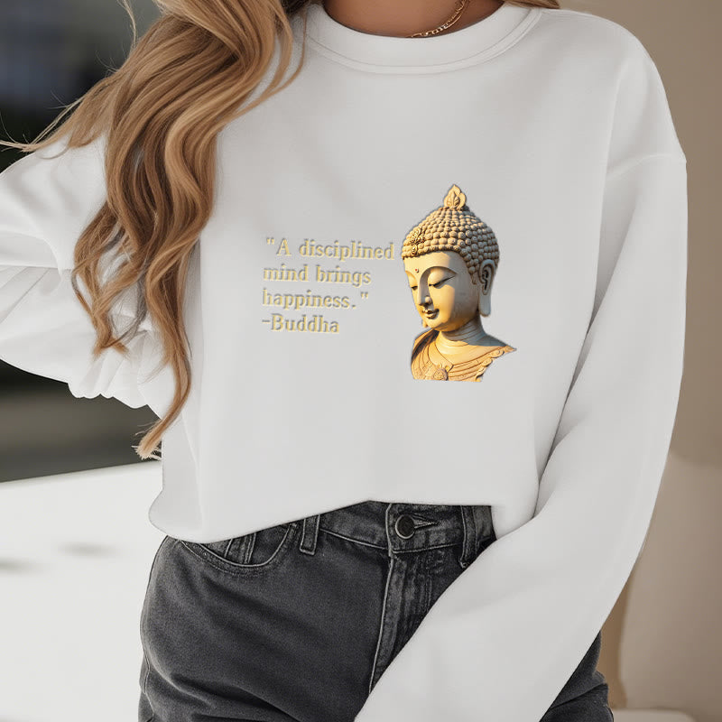 Buddha Stones A Disciplined Mind Brings Happiness Buddha Fleece Lined Polyester Sweatshirt