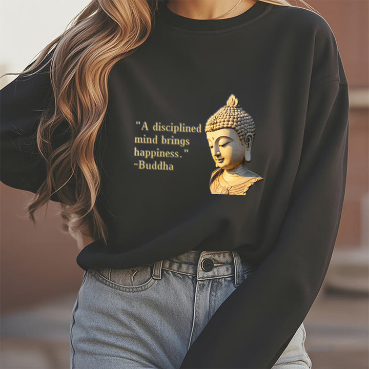 Buddha Stones A Disciplined Mind Brings Happiness Buddha Fleece Lined Polyester Sweatshirt