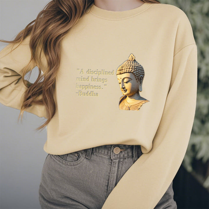 Buddha Stones A Disciplined Mind Brings Happiness Buddha Fleece Lined Polyester Sweatshirt