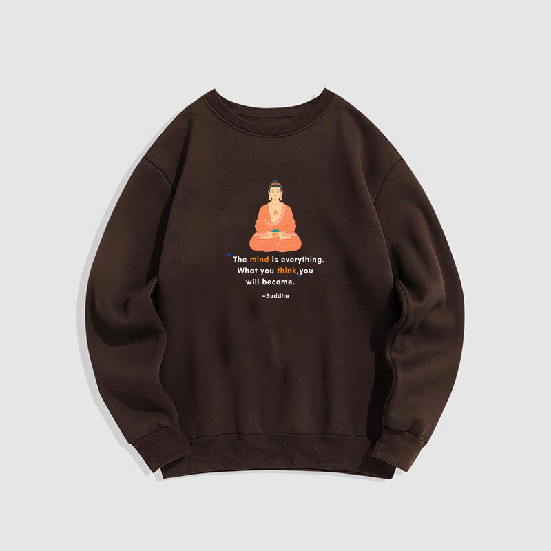 Buddha Stones The Mind Is Everything Meditation Buddha Think Fleece Lined Polyester Sweatshirt