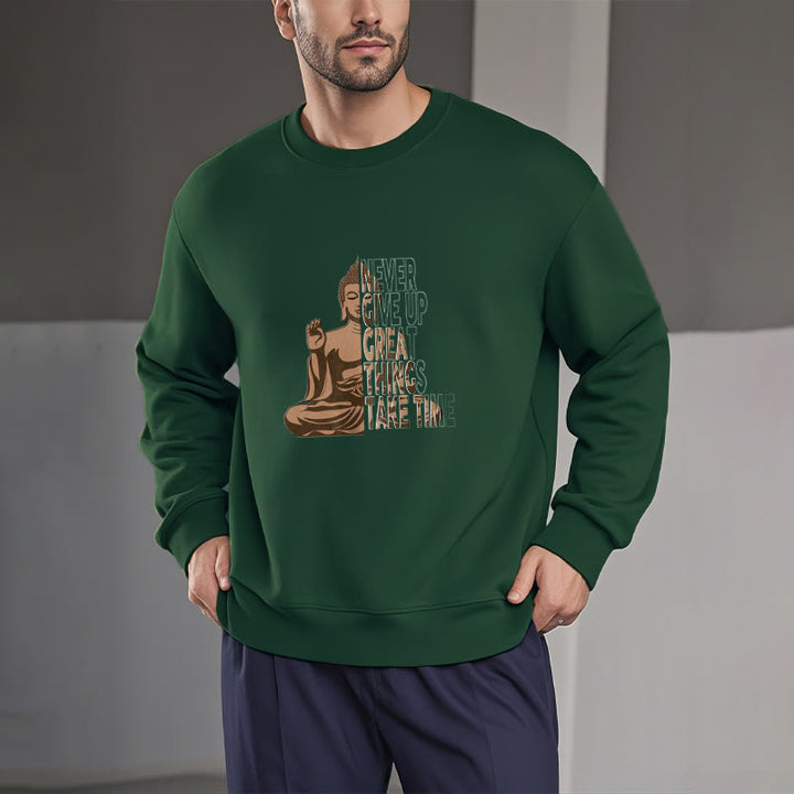 Buddha Stones NEVER GIVE UP GREAT THINGS TAKE TIME Fleece Lined Polyester Sweatshirt