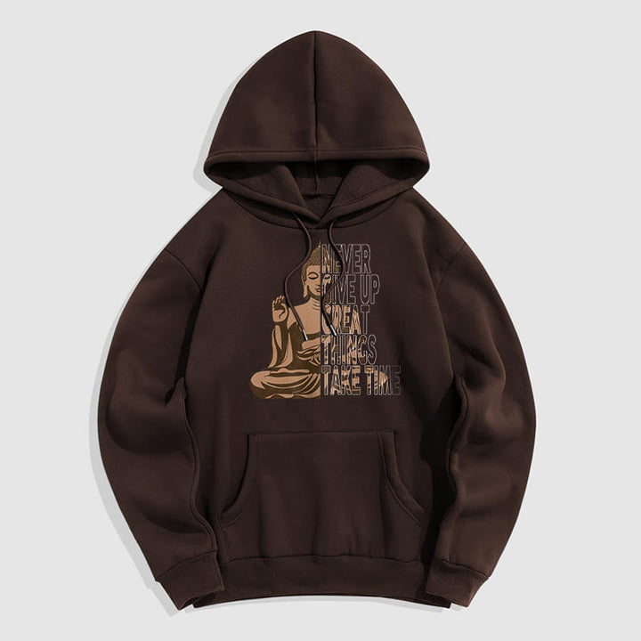 Buddha Stones NEVER GIVE UP GREAT THINGS TAKE TIME Polyester Fleece Lined Hoodie