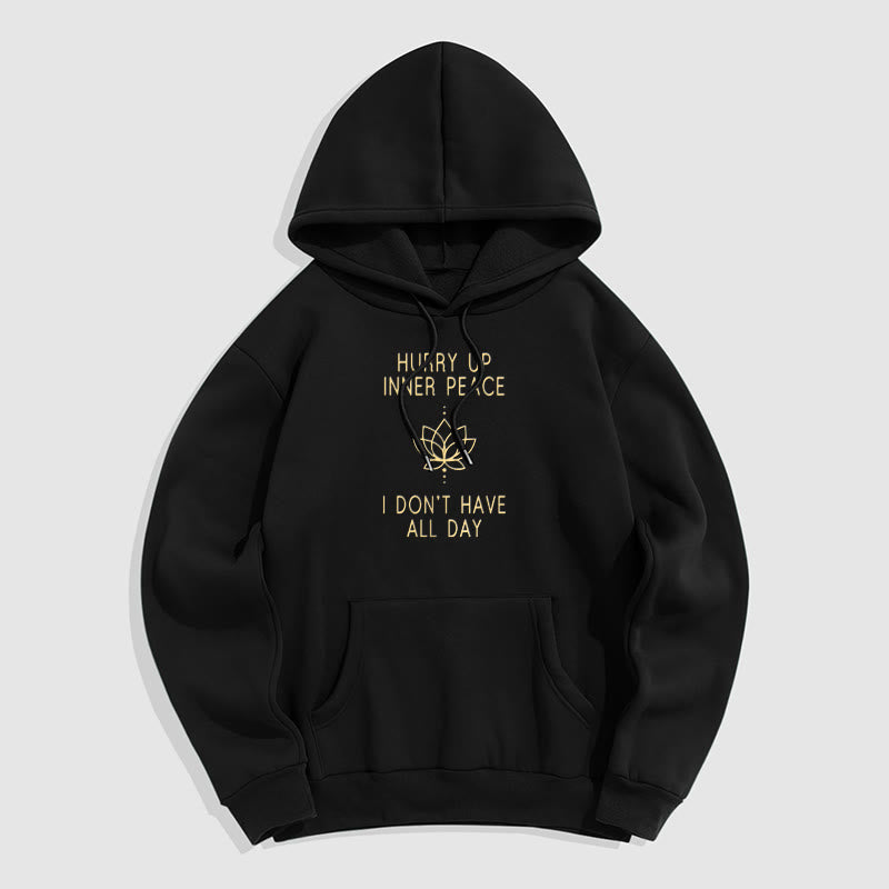 Buddha Stones Hurry Up Inner Peace I Don't Have All Day Lotus Polyester Fleece Lined Hoodie