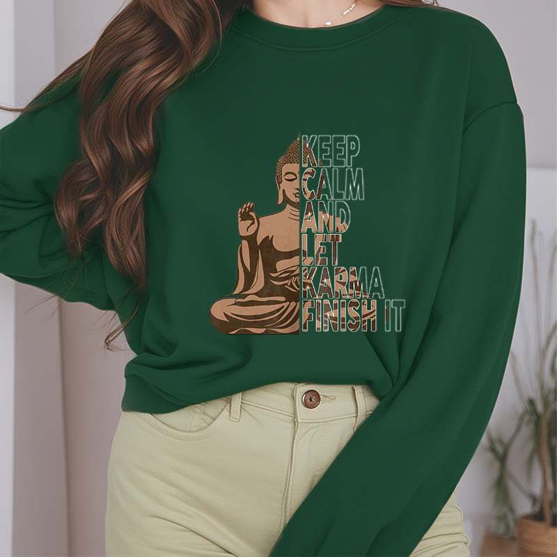 Buddha Stones KEEP CALM AND LET KARMA FINISH IT Fleece Lined Polyester Sweatshirt