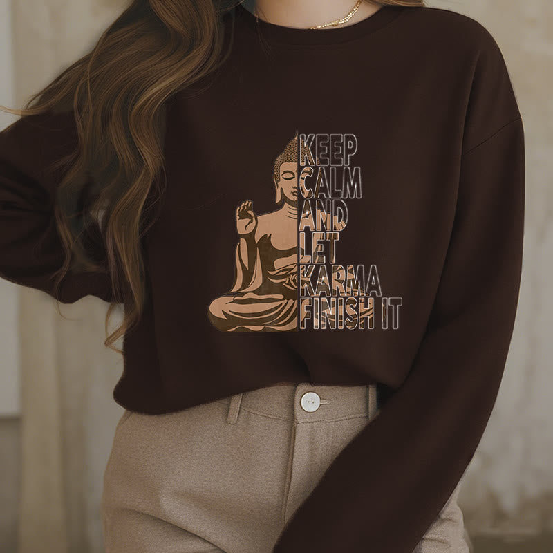 Buddha Stones KEEP CALM AND LET KARMA FINISH IT Fleece Lined Polyester Sweatshirt