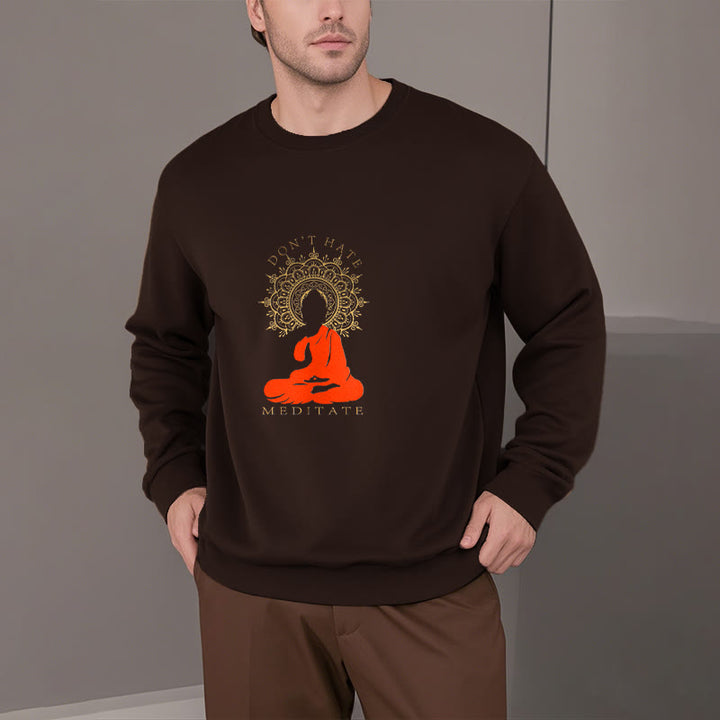 Buddha Stones DON'T HATE MEDITATE Fleece Lined Polyester Sweatshirt