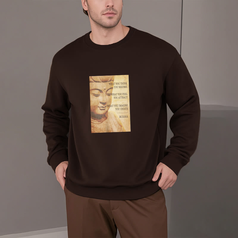 Buddha Stones WHAT YOU THINK YOU BECOME Round Neck Fleece Lined Sweatshirt