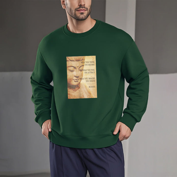 Buddha Stones WHAT YOU THINK YOU BECOME Round Neck Fleece Lined Sweatshirt