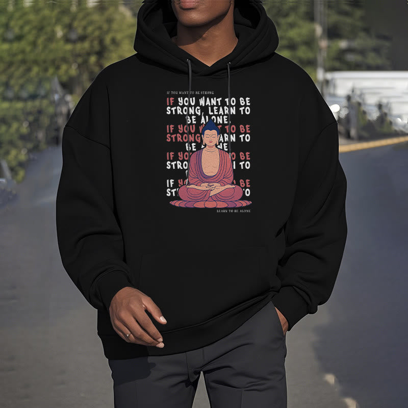 Buddha Stones If You Want To Be Strong Fleece Lined Polyester Hoodie