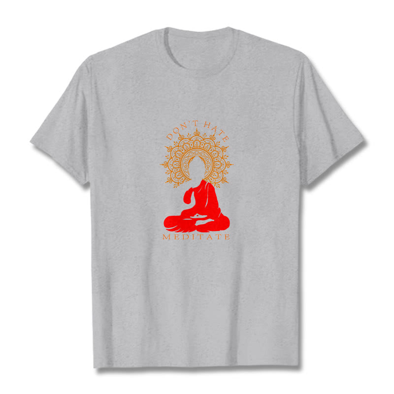 Buddha Stones DON'T HATE MEDITATE Cotton Tee T-shirt