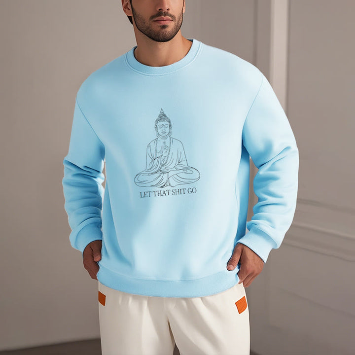 Buddha Stones Let That Shit Go Fleece Lined Polyester Sweatshirt