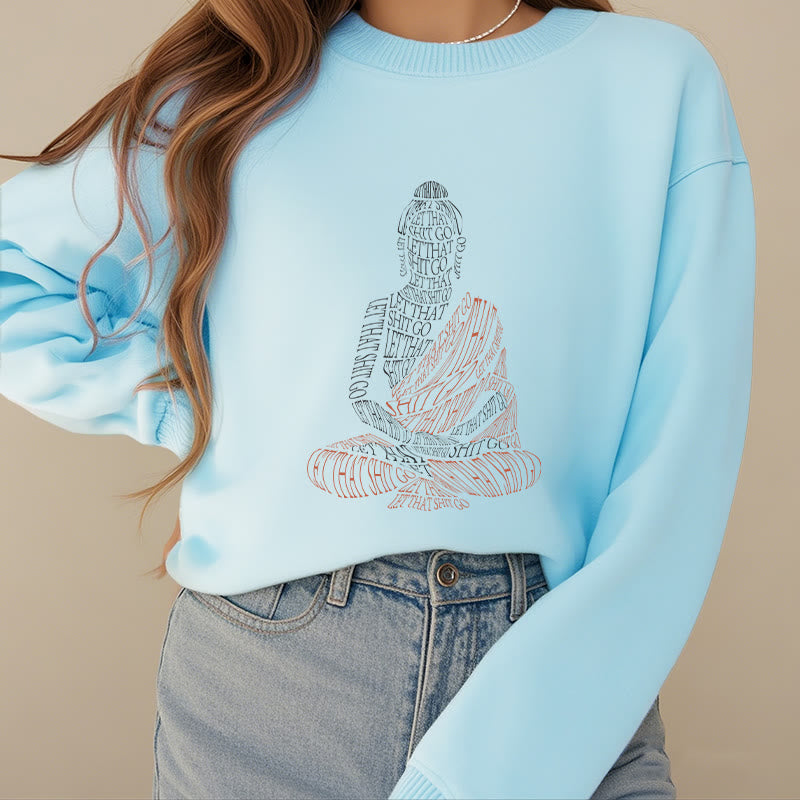 Buddha Stones Meditating Buddha Let That Shit Go Fleece Lined Sweatshirt