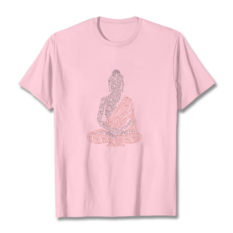 Buddha Stones Meditating Buddha Let That Shit Go Pattern Tee T-shirt