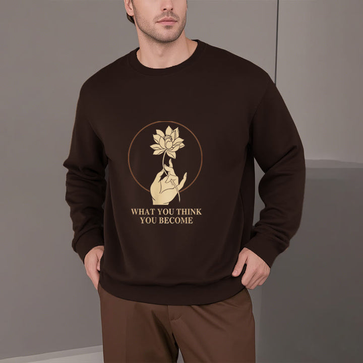 Buddha Stones What You Think You Become Fleece Lined Polyester Sweatshirt