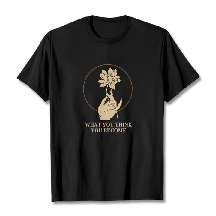 Buddha Stones What You Think You Become Lotus Design Cotton Tee T-shirt