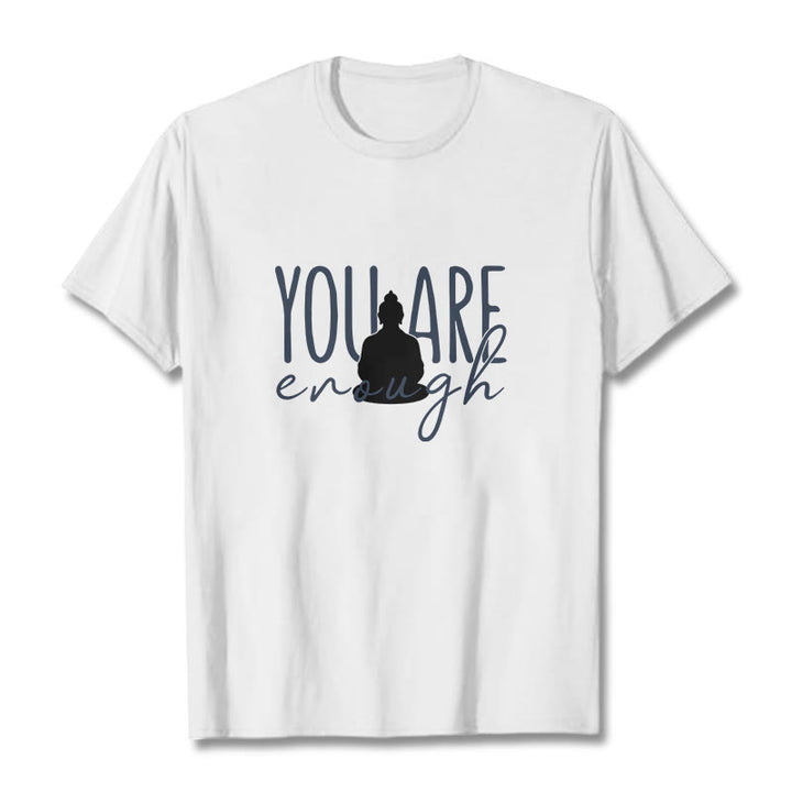 Buddha Stones You Are Enough Cotton Tee T-shirt