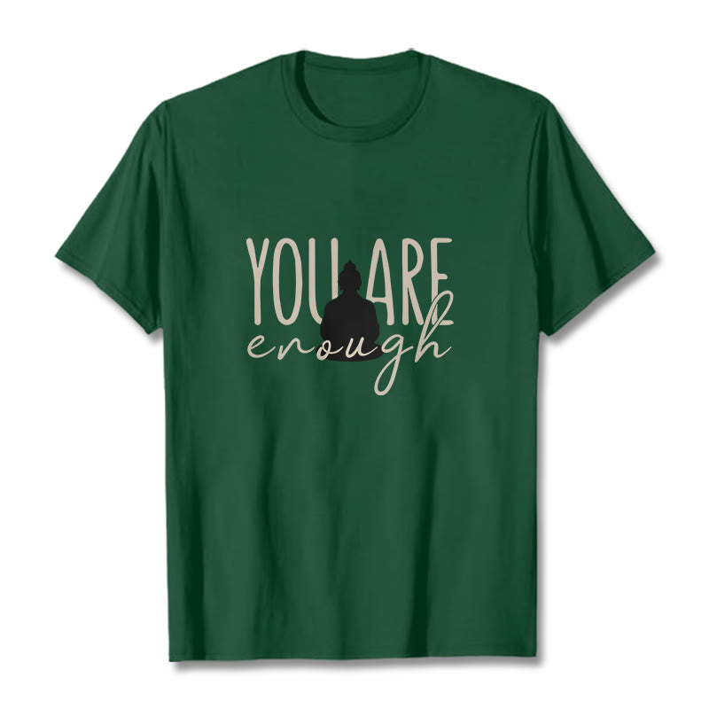 Buddha Stones You Are Enough Cotton Tee T-shirt