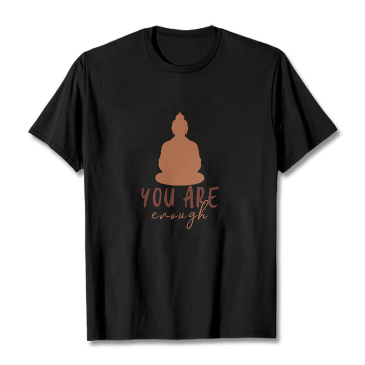 Buddha Stones You Are Enough Meditating Budda Cotton Tee T-shirt