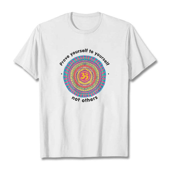 Buddha Stones Prove Yourself To Yourself Not Others OM Tee T-shirt