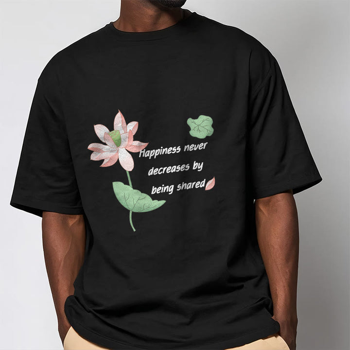 Buddha Stones Lotus Flower Leaf Pattern HAPPINESS NEVER DECREASES BY BEING SHARED Cotton Tee T-shirt